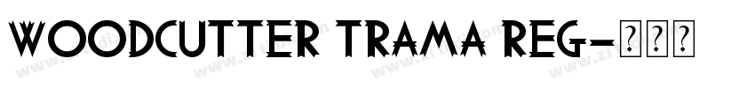 Woodcutter Trama Reg字体转换